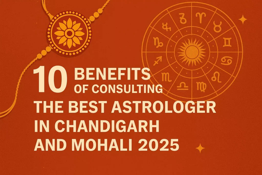 Benefits of Best Astrologer in Chandigarh and Mohali - astrodeepshree